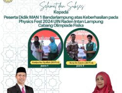 MAN 1 Bandar Lampung Sekolah Segudang Prestasi, Juarai Olimpiade Fisika UIN Raden Intan